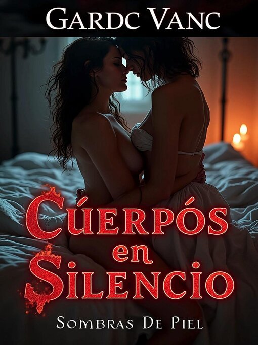 Title details for Cúerpós en Silencio (Sombras de Piel) by GardC VanC - Available